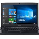 How to install Kali Linux on Acer Aspire E 15