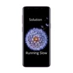 Samsung Galaxy S9 Running slow or Sluggish problem fix