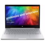 Common Xiaomi Mi Notebook Air 13.3 Problems and their solutions