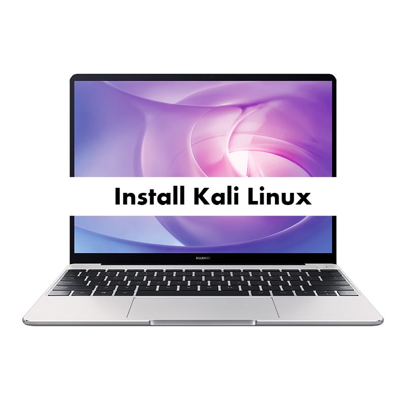 Install Kali Linux on Huawei MateBook 13
