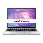 How to install Ubuntu on Huawei MateBook 13 + Dual Boot Windows