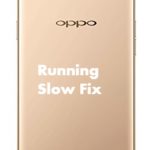 Oppo F1s Running slow or lagging issue fix