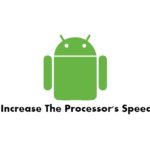 How to increase the speed of the processor in Android