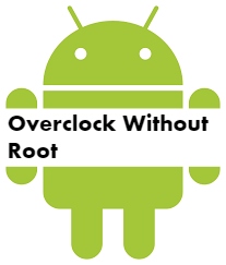 Overclock Android Without root