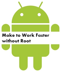 Way to Make Android Work Faster without root