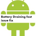 Android Battery Draining very fast fix and increase battery life