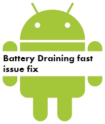 Android Battery Draining very fast fix