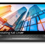 How to install Kali Linux on Dell Latitude 7490 + Dual Boot