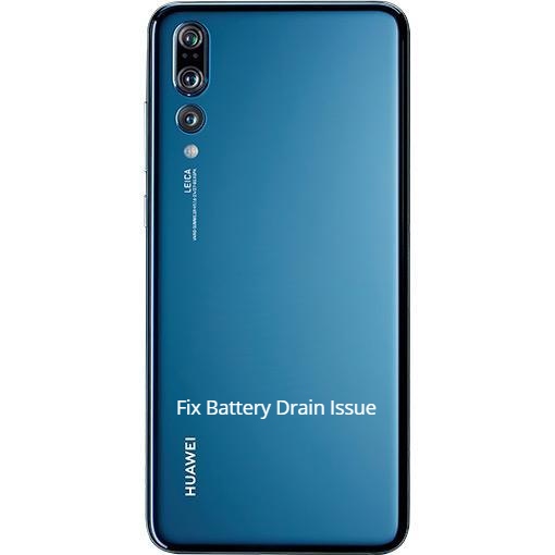 Huawei P20 Pro Battery Draining issue fix