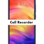 Redmi Note 7 Pro Call Recorder for recording calls automatically