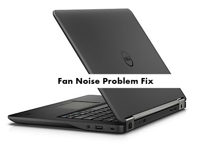 Dell Latitude E7450 Fan Noise problem