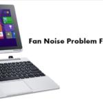 Acer Switch 10 Fan Noise or Loud Fans problem fix