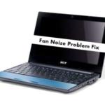 Acer Aspire One Fan Noise or Loud Fans Problem Fix