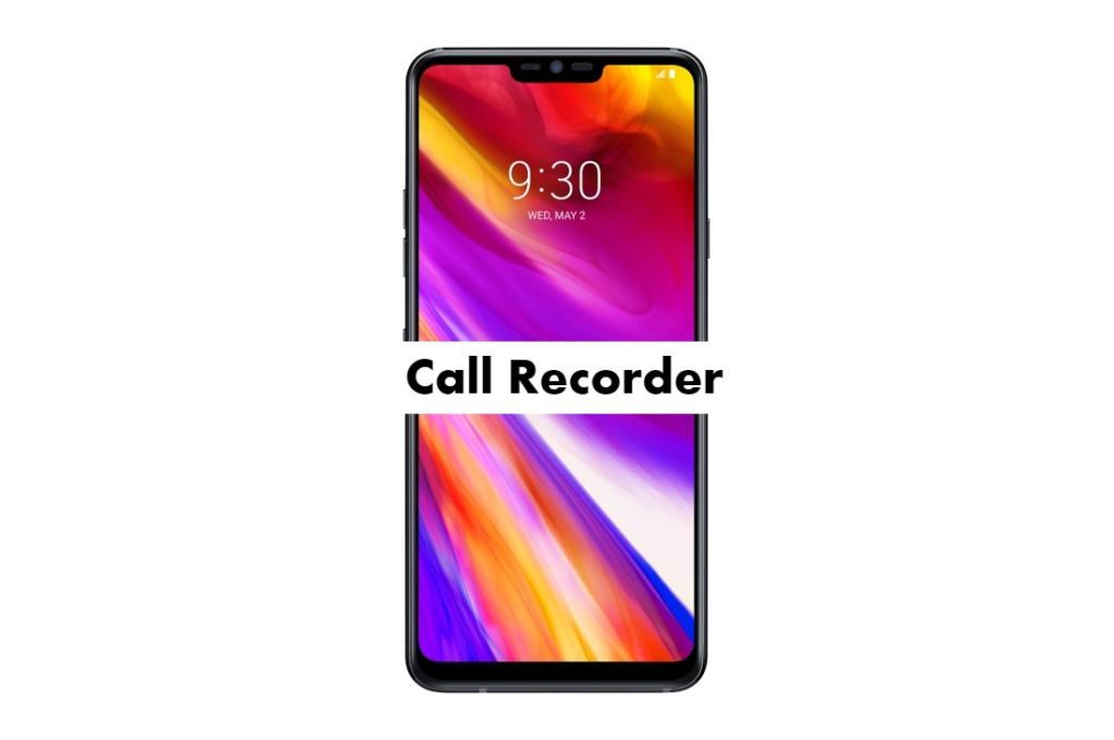 LG G7 Plus ThinQ Call Recorder