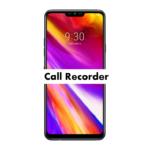 LG G7 Plus ThinQ Call Recorder for recording calls automatically