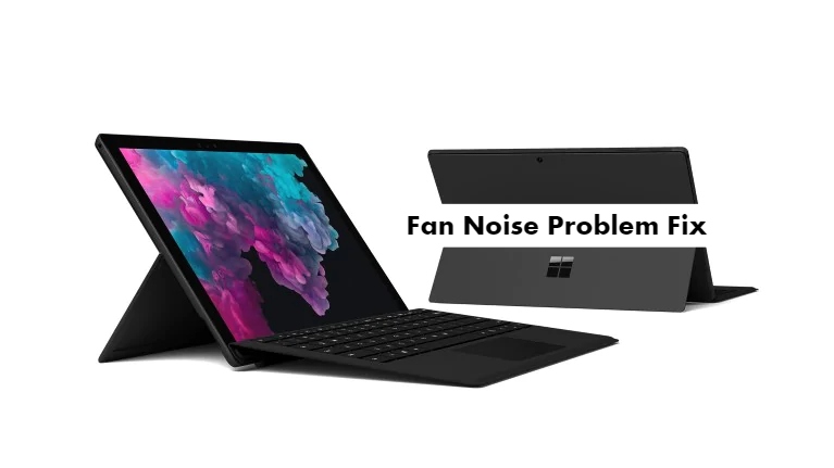 Surface Pro 6 fan noise problem