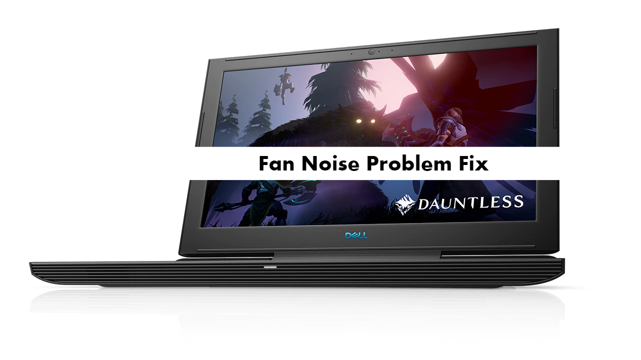 Dell G7 15 Fan Noise