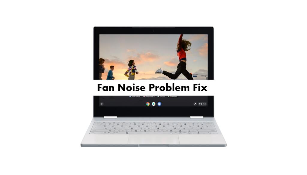 Google Pixelbook Fan Noise