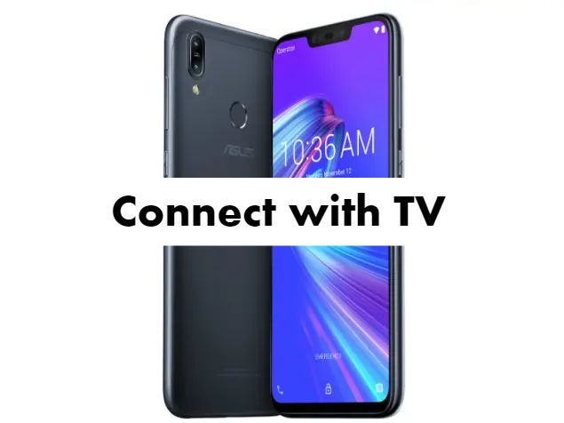 Connect Asus Zenfone Max M2 with TV