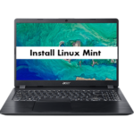 How to install Linux Mint on Acer Aspire 5 from USB