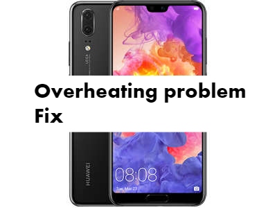 Huawei P20 Overheating