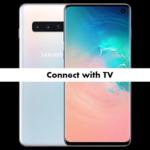 How to connect Samsung Galaxy S10 with TV