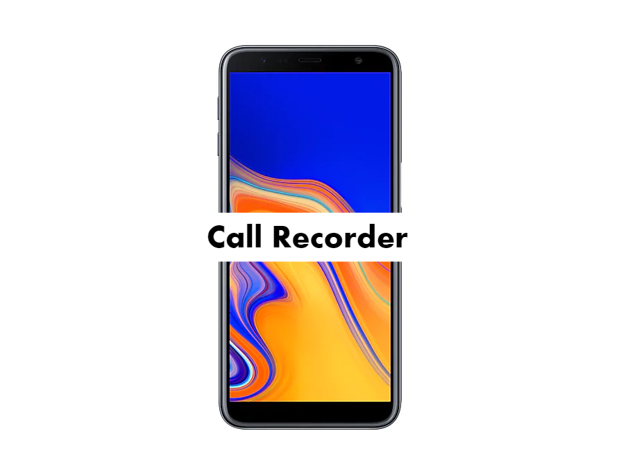 Samsung Galaxy J6 Plus Call Recorder