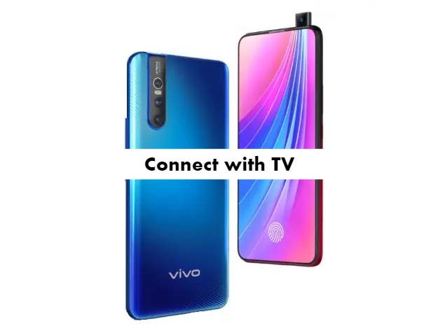Connect vivo v15 pro with tv