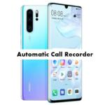 Huawei P30 Pro Call Recorder for recording calls automatically