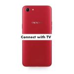 How to connect Oppo A1k with TV to watch movies?