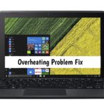 Complete Acer Switch 3 Overheating Problem Fix