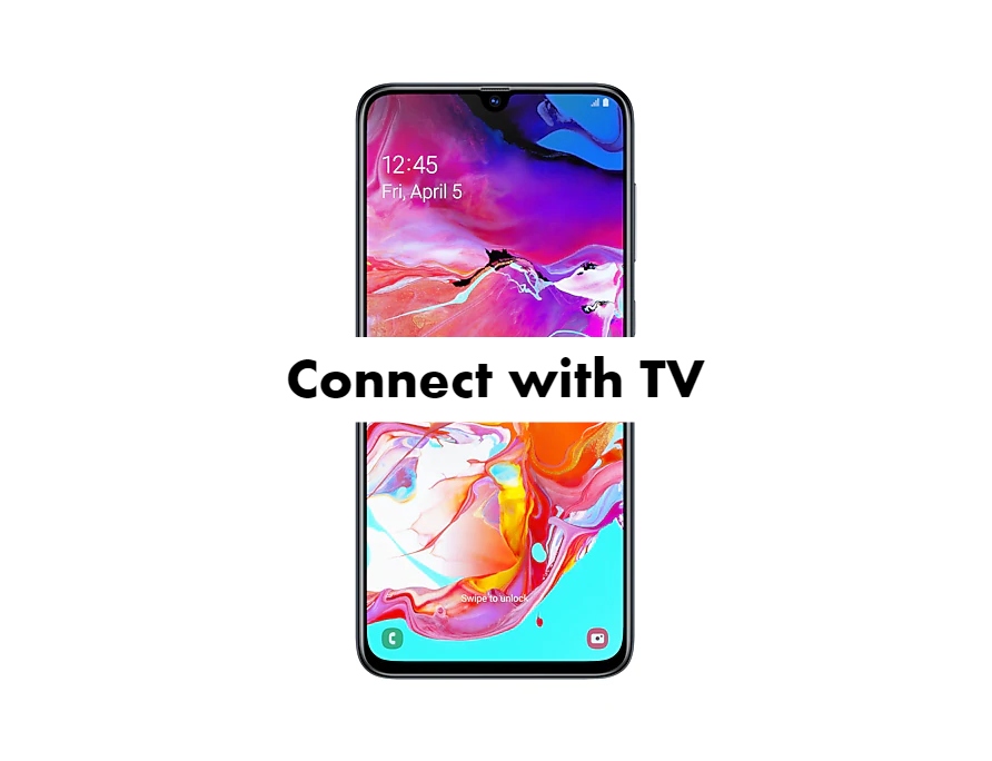 Connect Samsung Galaxy A70 with TV