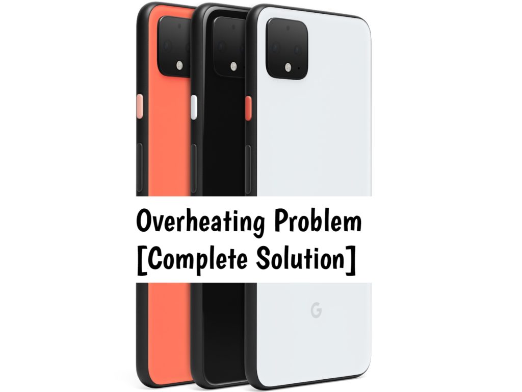 Google Pixel 4 Overheating Problem Fix