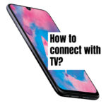 How to Connect Samsung Galaxy M11 with the TV?