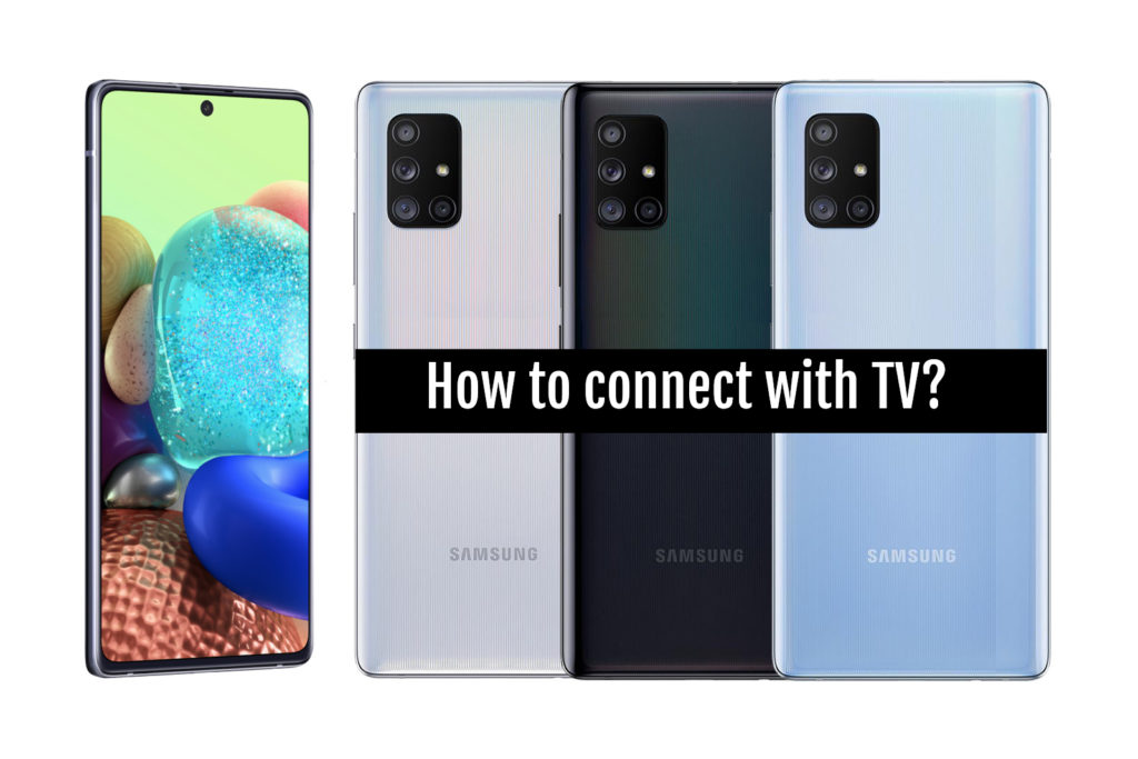 How to connect Samsung Galaxy A71 5G with TV?